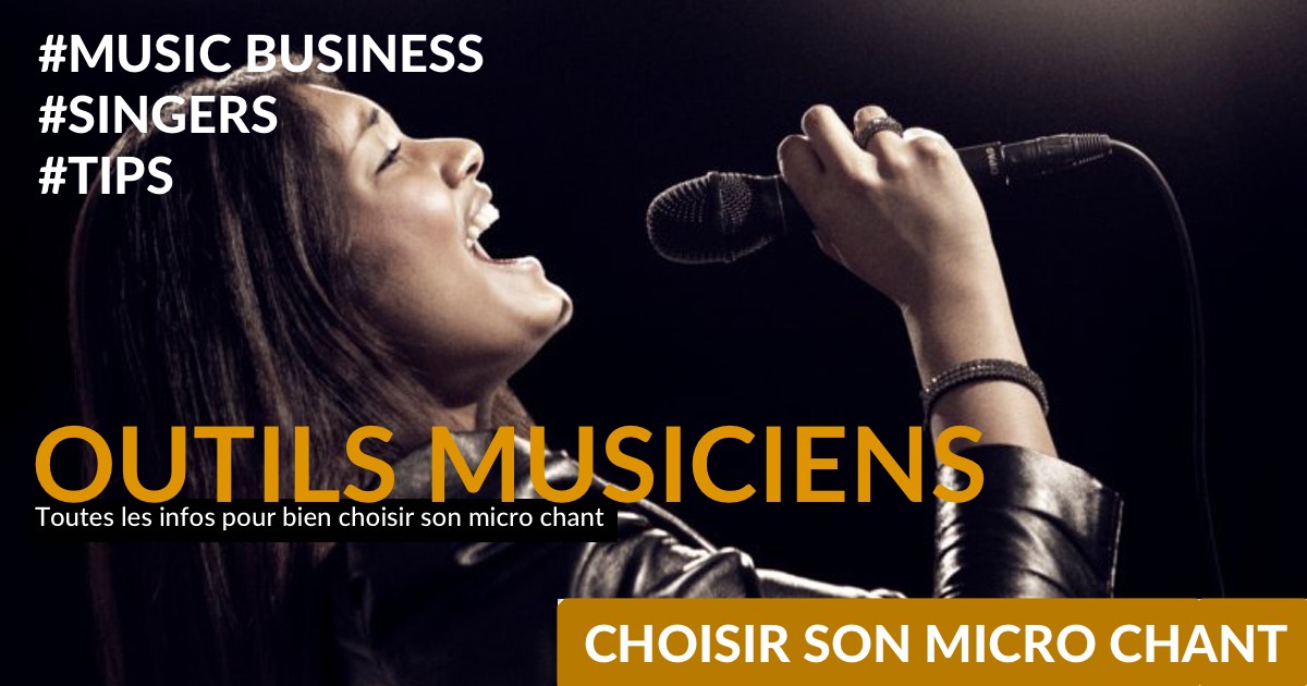 Comment choisir son micro chant ? - Music Tips : Music Tips